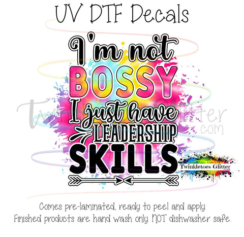 I'm not bossy, I just have leadership skills ~ UV Decal