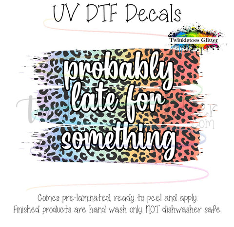 Probably late for something ~ Rainbow Cheetah ~ UV Decal