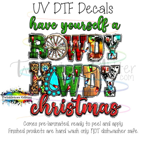 Have Yourself a Rowdy Howdy Christmas ~ UV Decal