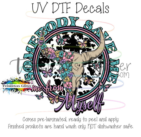 Somebody save me from myself ~ UV Decal