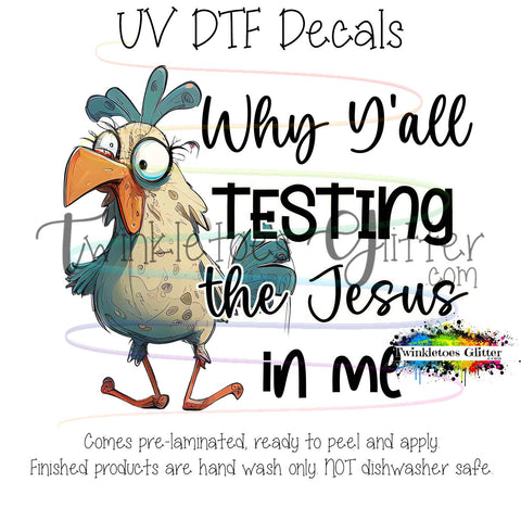 Why ya'll testing the Jesus in me? ~ UV Decal