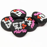 You've Got This Mama ~ 2 Colors ~ Silicone Focal Bead