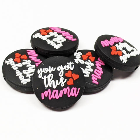 You've Got This Mama ~ 2 Colors ~ Silicone Focal Bead