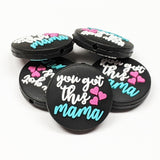 You've Got This Mama ~ 2 Colors ~ Silicone Focal Bead